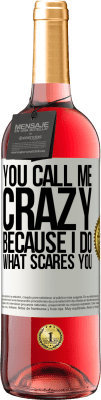 29,95 € Free Shipping | Rosé Wine ROSÉ Edition You call me crazy because I do what scares you White Label. Customizable label Young wine Harvest 2025 Tempranillo