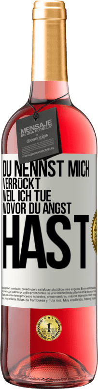 29,95 € Kostenloser Versand | Roséwein ROSÉ Ausgabe Du nennst mich verrückt, weil ich tue, wovor du Angst hast Weißes Etikett. Anpassbares Etikett Junger Wein Ernte 2023 Tempranillo