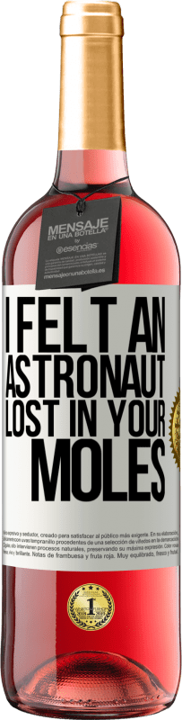 29,95 € Free Shipping | Rosé Wine ROSÉ Edition I felt an astronaut lost in your moles White Label. Customizable label Young wine Harvest 2025 Tempranillo