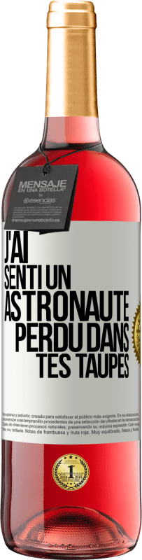 29,95 € Envoi gratuit | Vin rosé Édition ROSÉ J'ai senti un astronaute perdu dans tes taupes Étiquette Blanche. Étiquette personnalisable Vin jeune Récolte 2024 Tempranillo