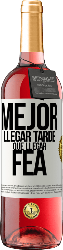 29,95 € Envío gratis | Vino Rosado Edición ROSÉ Mejor llegar tarde que llegar fea Etiqueta Blanca. Etiqueta personalizable Vino joven Cosecha 2023 Tempranillo