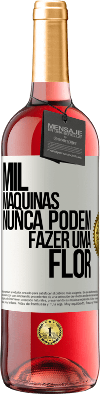 29,95 € Envio grátis | Vinho rosé Edição ROSÉ Mil máquinas nunca podem fazer uma flor Etiqueta Branca. Etiqueta personalizável Vinho jovem Colheita 2025 Tempranillo