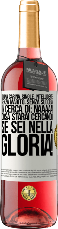 29,95 € Spedizione Gratuita | Vino rosato Edizione ROSÉ Donna carina, single, intelligente, senza marito, senza suocera, in cerca di: Naaaaa! Cosa starai cercando se sei nella Etichetta Bianca. Etichetta personalizzabile Vino giovane Raccogliere 2024 Tempranillo