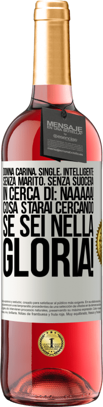 29,95 € Spedizione Gratuita | Vino rosato Edizione ROSÉ Donna carina, single, intelligente, senza marito, senza suocera, in cerca di: Naaaaa! Cosa starai cercando se sei nella Etichetta Bianca. Etichetta personalizzabile Vino giovane Raccogliere 2025 Tempranillo