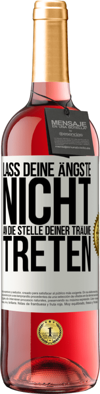 29,95 € Kostenloser Versand | Roséwein ROSÉ Ausgabe Lass deine Ängste nicht an die Stelle deiner Träume treten Weißes Etikett. Anpassbares Etikett Junger Wein Ernte 2023 Tempranillo