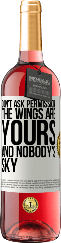 29,95 € Free Shipping | Rosé Wine ROSÉ Edition Don't ask permission: the wings are yours and nobody's sky White Label. Customizable label Young wine Harvest 2024 Tempranillo