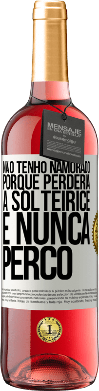 29,95 € Envio grátis | Vinho rosé Edição ROSÉ Não tenho namorado porque perderia a solteirice e nunca perco Etiqueta Branca. Etiqueta personalizável Vinho jovem Colheita 2023 Tempranillo