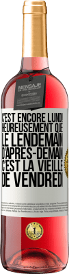 29,95 € Envoi gratuit | Vin rosé Édition ROSÉ C'est encore lundi! Heureusement que le lendemain d'après-demain, c'est la vieille de vendredi Étiquette Blanche. Étiquette personnalisable Vin jeune Récolte 2023 Tempranillo