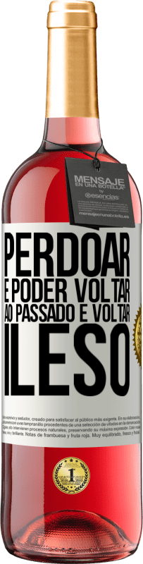 29,95 € Envio grátis | Vinho rosé Edição ROSÉ Perdoar é poder voltar ao passado e voltar ileso Etiqueta Branca. Etiqueta personalizável Vinho jovem Colheita 2024 Tempranillo