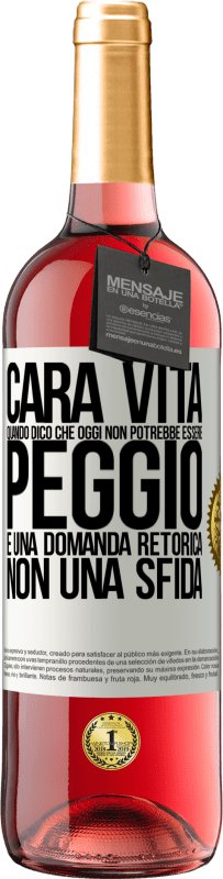 29,95 € Spedizione Gratuita | Vino rosato Edizione ROSÉ Cara vita, quando dico che oggi non potrebbe essere peggio, è una domanda retorica, non una sfida Etichetta Bianca. Etichetta personalizzabile Vino giovane Raccogliere 2024 Tempranillo