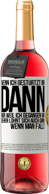 29,95 € Kostenloser Versand | Roséwein ROSÉ Ausgabe Wenn ich gestürtzt bin, dann nur, weil ich gegangen bin. Gehen lohnt sich auch dann, wenn man fällt Weißes Etikett. Anpassbares Etikett Junger Wein Ernte 2024 Tempranillo