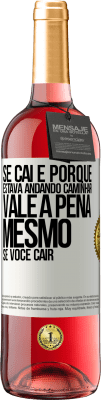 29,95 € Envio grátis | Vinho rosé Edição ROSÉ Se caí é porque estava andando. Caminhar vale a pena mesmo se você cair Etiqueta Branca. Etiqueta personalizável Vinho jovem Colheita 2025 Tempranillo