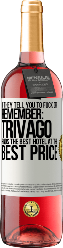 29,95 € Free Shipping | Rosé Wine ROSÉ Edition If they tell you to fuck off, remember: Trivago finds the best hotel at the best price White Label. Customizable label Young wine Harvest 2025 Tempranillo