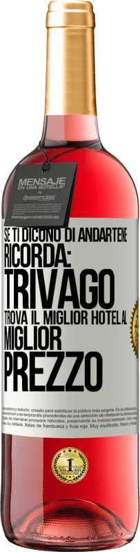 29,95 € Spedizione Gratuita | Vino rosato Edizione ROSÉ Se ti dicono di andartene, ricorda: Trivago trova il miglior hotel al miglior prezzo Etichetta Bianca. Etichetta personalizzabile Vino giovane Raccogliere 2024 Tempranillo