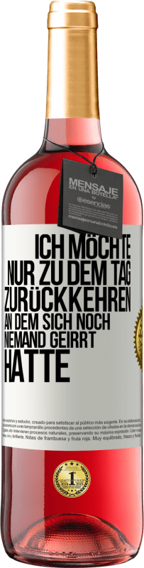 29,95 € Kostenloser Versand | Roséwein ROSÉ Ausgabe Ich möchte nur zu dem Tag zurückkehren, an dem sich noch niemand geirrt hatte Weißes Etikett. Anpassbares Etikett Junger Wein Ernte 2024 Tempranillo