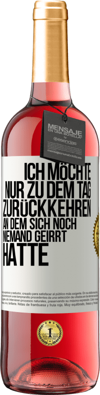 29,95 € Kostenloser Versand | Roséwein ROSÉ Ausgabe Ich möchte nur zu dem Tag zurückkehren, an dem sich noch niemand geirrt hatte Weißes Etikett. Anpassbares Etikett Junger Wein Ernte 2025 Tempranillo