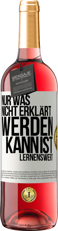 29,95 € Kostenloser Versand | Roséwein ROSÉ Ausgabe Nur was nicht erklärt werden kann, ist lernenswert Weißes Etikett. Anpassbares Etikett Junger Wein Ernte 2025 Tempranillo