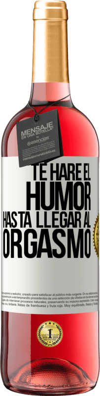 29,95 € Envío gratis | Vino Rosado Edición ROSÉ Te haré el humor hasta llegar al orgasmo Etiqueta Blanca. Etiqueta personalizable Vino joven Cosecha 2024 Tempranillo