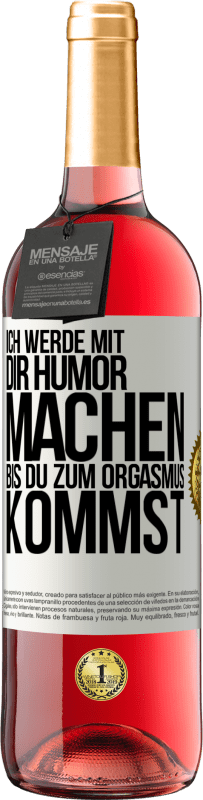 29,95 € Kostenloser Versand | Roséwein ROSÉ Ausgabe Ich werde mit Dir Humor machen, bis du zum Orgasmus kommst Weißes Etikett. Anpassbares Etikett Junger Wein Ernte 2023 Tempranillo