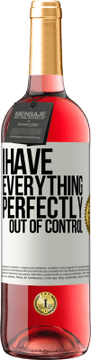 29,95 € Free Shipping | Rosé Wine ROSÉ Edition I have everything perfectly out of control White Label. Customizable label Young wine Harvest 2024 Tempranillo