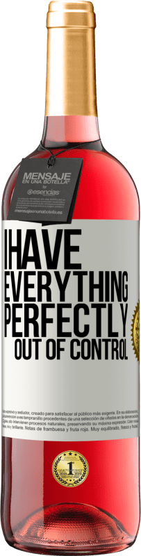 29,95 € Free Shipping | Rosé Wine ROSÉ Edition I have everything perfectly out of control White Label. Customizable label Young wine Harvest 2023 Tempranillo