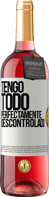 29,95 € Envío gratis | Vino Rosado Edición ROSÉ Tengo todo perfectamente descontrolado Etiqueta Blanca. Etiqueta personalizable Vino joven Cosecha 2024 Tempranillo