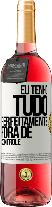 29,95 € Envio grátis | Vinho rosé Edição ROSÉ Eu tenho tudo perfeitamente fora de controle Etiqueta Branca. Etiqueta personalizável Vinho jovem Colheita 2023 Tempranillo