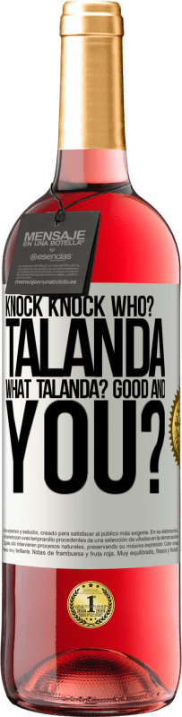 29,95 € Free Shipping | Rosé Wine ROSÉ Edition Knock Knock. Who? Talanda What Talanda? Good and you? White Label. Customizable label Young wine Harvest 2023 Tempranillo