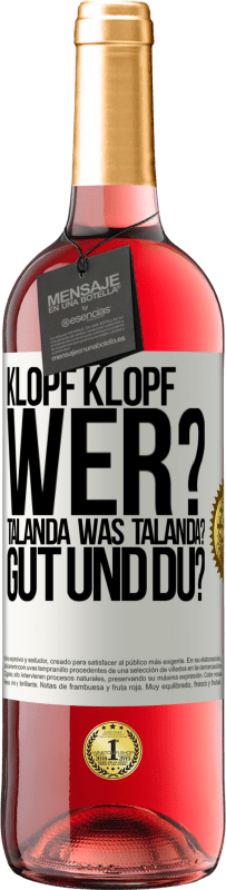 29,95 € Kostenloser Versand | Roséwein ROSÉ Ausgabe Klopf klopf. Wer? Talanda Was Talanda? Gut und du? Weißes Etikett. Anpassbares Etikett Junger Wein Ernte 2023 Tempranillo