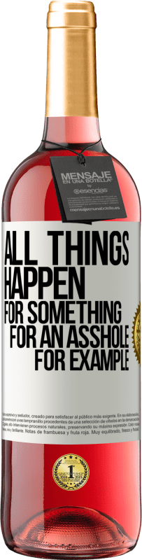 29,95 € Free Shipping | Rosé Wine ROSÉ Edition All things happen for something, for an asshole for example White Label. Customizable label Young wine Harvest 2023 Tempranillo