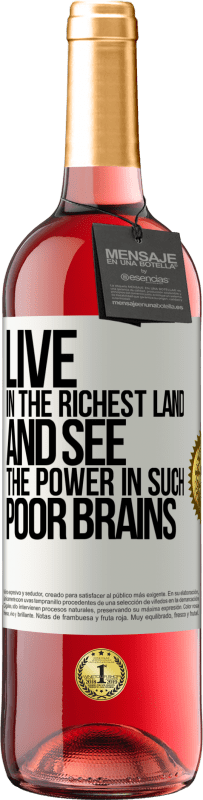 29,95 € Free Shipping | Rosé Wine ROSÉ Edition Live in the richest land and see the power in such poor brains White Label. Customizable label Young wine Harvest 2024 Tempranillo