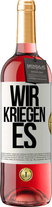 29,95 € Kostenloser Versand | Roséwein ROSÉ Ausgabe Wir kriegen es Weißes Etikett. Anpassbares Etikett Junger Wein Ernte 2023 Tempranillo