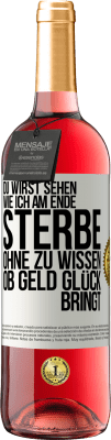 29,95 € Kostenloser Versand | Roséwein ROSÉ Ausgabe Du wirst sehen, wie ich am Ende sterbe, ohne zu wissen, ob Geld Glück bringt Weißes Etikett. Anpassbares Etikett Junger Wein Ernte 2024 Tempranillo