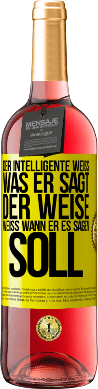29,95 € Kostenloser Versand | Roséwein ROSÉ Ausgabe Der Intelligente weiß, was er sagt. Der Weise weiß, wann er es sagen soll Gelbes Etikett. Anpassbares Etikett Junger Wein Ernte 2024 Tempranillo