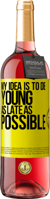 29,95 € Free Shipping | Rosé Wine ROSÉ Edition My idea is to die young as late as possible Yellow Label. Customizable label Young wine Harvest 2025 Tempranillo