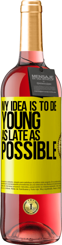 29,95 € Free Shipping | Rosé Wine ROSÉ Edition My idea is to die young as late as possible Yellow Label. Customizable label Young wine Harvest 2024 Tempranillo