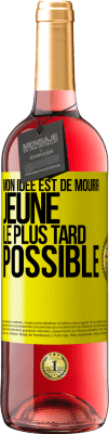 29,95 € Envoi gratuit | Vin rosé Édition ROSÉ Mon idée est de mourir jeune le plus tard possible Étiquette Jaune. Étiquette personnalisable Vin jeune Récolte 2025 Tempranillo