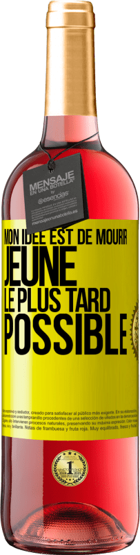 29,95 € Envoi gratuit | Vin rosé Édition ROSÉ Mon idée est de mourir jeune le plus tard possible Étiquette Jaune. Étiquette personnalisable Vin jeune Récolte 2024 Tempranillo