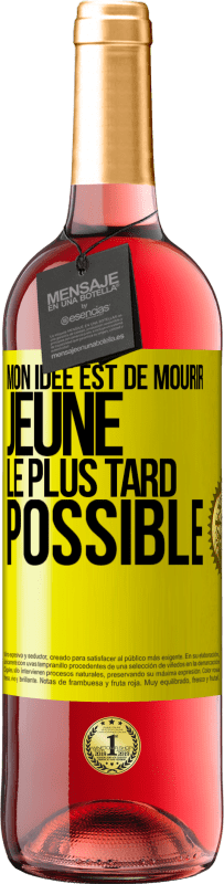 29,95 € Envoi gratuit | Vin rosé Édition ROSÉ Mon idée est de mourir jeune le plus tard possible Étiquette Jaune. Étiquette personnalisable Vin jeune Récolte 2025 Tempranillo