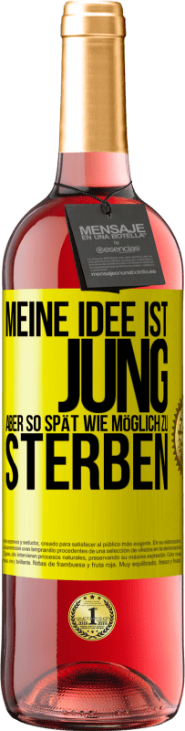 29,95 € Kostenloser Versand | Roséwein ROSÉ Ausgabe Meine Idee ist, jung, aber so spät wie möglich, zu sterben Gelbes Etikett. Anpassbares Etikett Junger Wein Ernte 2024 Tempranillo