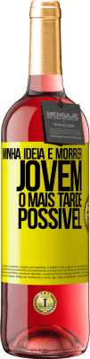 29,95 € Envio grátis | Vinho rosé Edição ROSÉ Minha idéia é morrer jovem o mais tarde possível Etiqueta Amarela. Etiqueta personalizável Vinho jovem Colheita 2025 Tempranillo