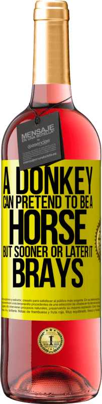 29,95 € Free Shipping | Rosé Wine ROSÉ Edition A donkey can pretend to be a horse, but sooner or later it brays Yellow Label. Customizable label Young wine Harvest 2024 Tempranillo