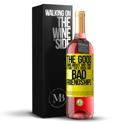 «The good thing about bad times is that they drive away bad friendships» ROSÉ Edition