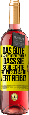 29,95 € Kostenloser Versand | Roséwein ROSÉ Ausgabe Das Gute an schlechten Zeiten ist, dass sie schlechte Freundschaften vertreiben Gelbes Etikett. Anpassbares Etikett Junger Wein Ernte 2024 Tempranillo