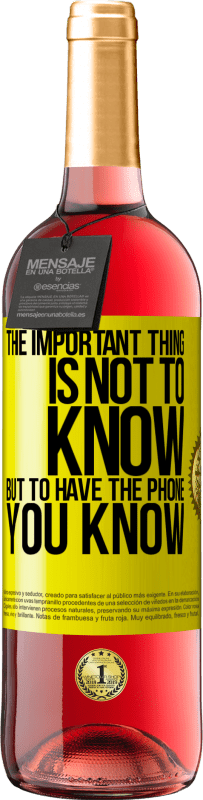 29,95 € Free Shipping | Rosé Wine ROSÉ Edition The important thing is not to know, but to have the phone you know Yellow Label. Customizable label Young wine Harvest 2023 Tempranillo