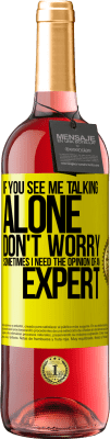 29,95 € 免费送货 | 桃红葡萄酒 ROSÉ版 如果您看到我一个人说话，请不要担心。有时候我需要专家的意见 黄色标签. 可自定义的标签 青年酒 收成 2025 Tempranillo