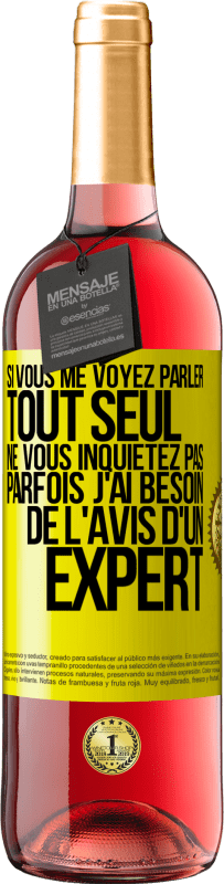 29,95 € Envoi gratuit | Vin rosé Édition ROSÉ Si vous me voyez parler tout seul ne vous inquiétez pas. Parfois j'ai besoin de l'avis d'un expert Étiquette Jaune. Étiquette personnalisable Vin jeune Récolte 2024 Tempranillo