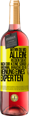 29,95 € Kostenloser Versand | Roséwein ROSÉ Ausgabe Wenn du mich alleine reden siehst, mach dir keine Sorgen. Manchmal brauche ich die Meinung eines Experten Gelbes Etikett. Anpassbares Etikett Junger Wein Ernte 2025 Tempranillo