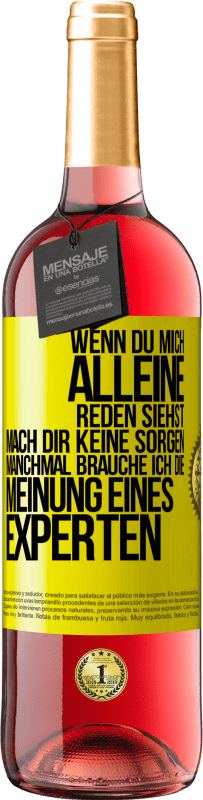 29,95 € Kostenloser Versand | Roséwein ROSÉ Ausgabe Wenn du mich alleine reden siehst, mach dir keine Sorgen. Manchmal brauche ich die Meinung eines Experten Gelbes Etikett. Anpassbares Etikett Junger Wein Ernte 2024 Tempranillo