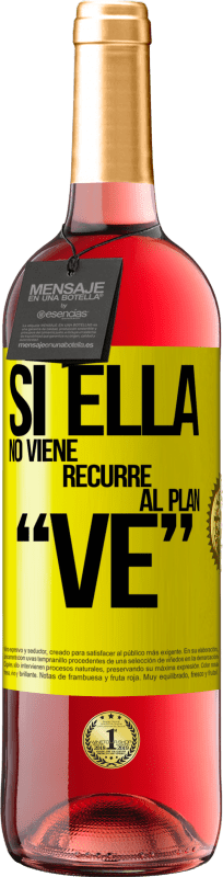 29,95 € Free Shipping | Rosé Wine ROSÉ Edition Si ella no viene, recurre al plan VE Yellow Label. Customizable label Young wine Harvest 2023 Tempranillo